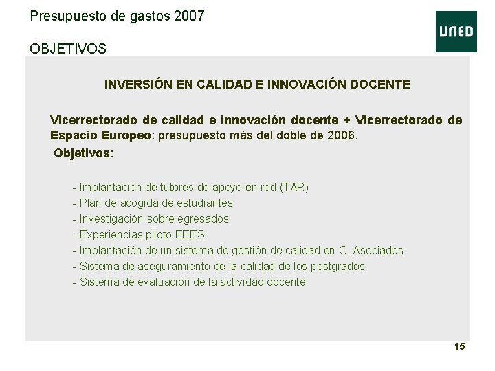 Presupuesto de gastos 2007 OBJETIVOS • • • INVERSIÓN EN CALIDAD E INNOVACIÓN DOCENTE