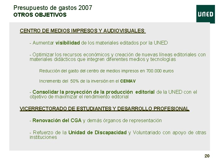 Presupuesto de gastos 2007 OTROS OBJETIVOS • CENTRO DE MEDIOS IMPRESOS Y AUDIOVISUALES: – Presupuesto de gastos 2007 OTROS OBJETIVOS • CENTRO DE MEDIOS IMPRESOS Y AUDIOVISUALES: –