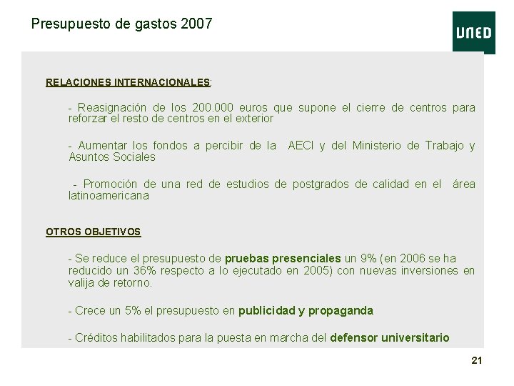 Presupuesto de gastos 2007 • RELACIONES INTERNACIONALES: – - Reasignación de los 200. 000 Presupuesto de gastos 2007 • RELACIONES INTERNACIONALES: – - Reasignación de los 200. 000
