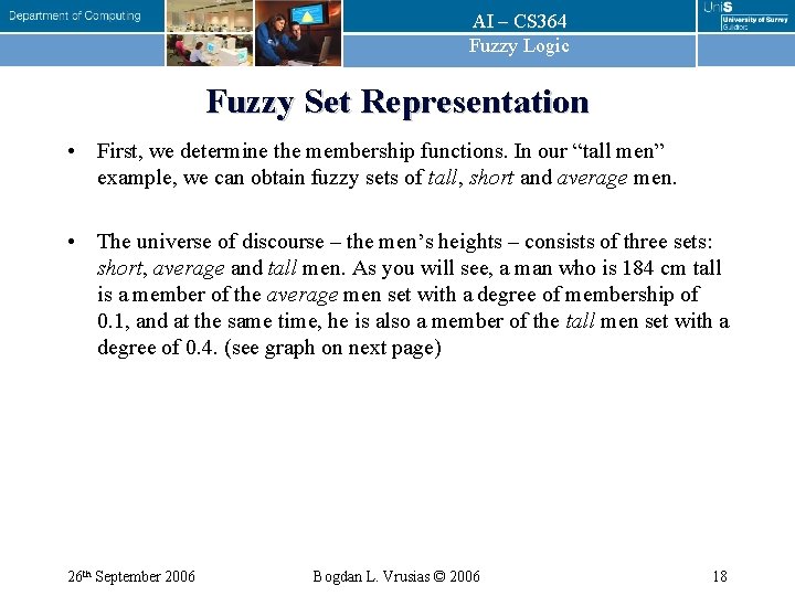 AI – CS 364 Fuzzy Logic Fuzzy Set Representation • First, we determine the