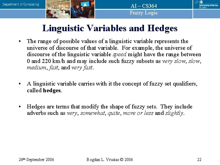AI – CS 364 Fuzzy Logic Linguistic Variables and Hedges • The range of