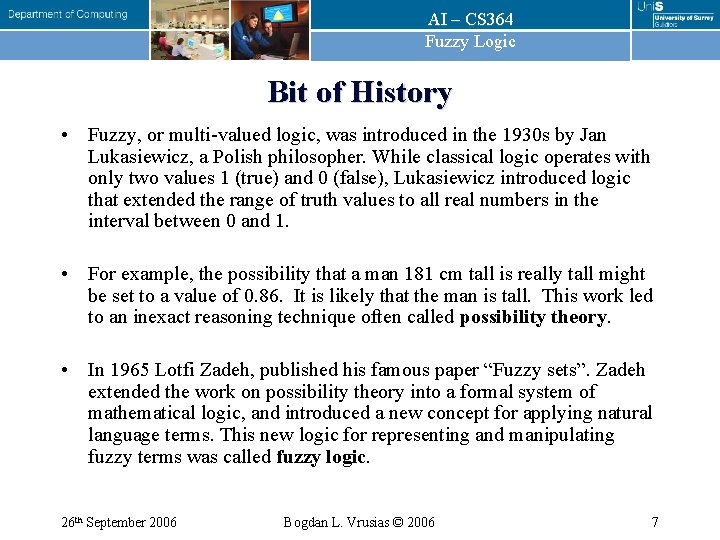 AI – CS 364 Fuzzy Logic Bit of History • Fuzzy, or multi-valued logic,