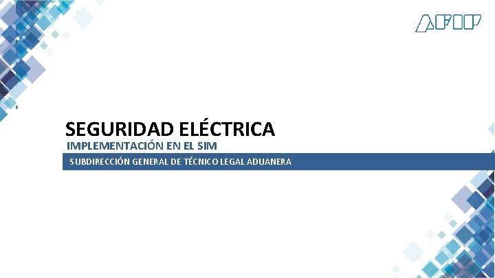 SEGURIDAD ELÉCTRICA IMPLEMENTACIÓN EN EL SIM SUBDIRECCIÓN GENERAL DE TÉCNICO LEGAL ADUANERA ADMINISTRACIÓN FEDERAL