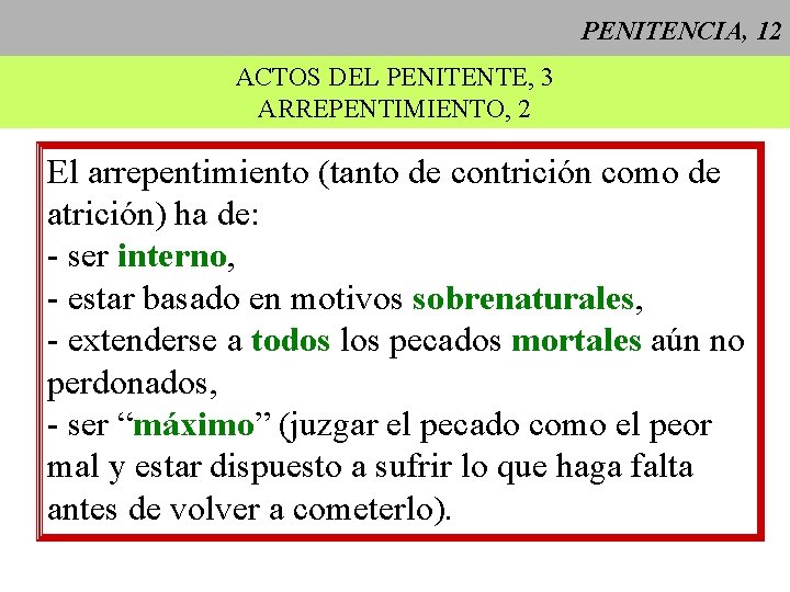 PENITENCIA, 12 ACTOS DEL PENITENTE, 3 ARREPENTIMIENTO, 2 El arrepentimiento (tanto de contrición como PENITENCIA, 12 ACTOS DEL PENITENTE, 3 ARREPENTIMIENTO, 2 El arrepentimiento (tanto de contrición como