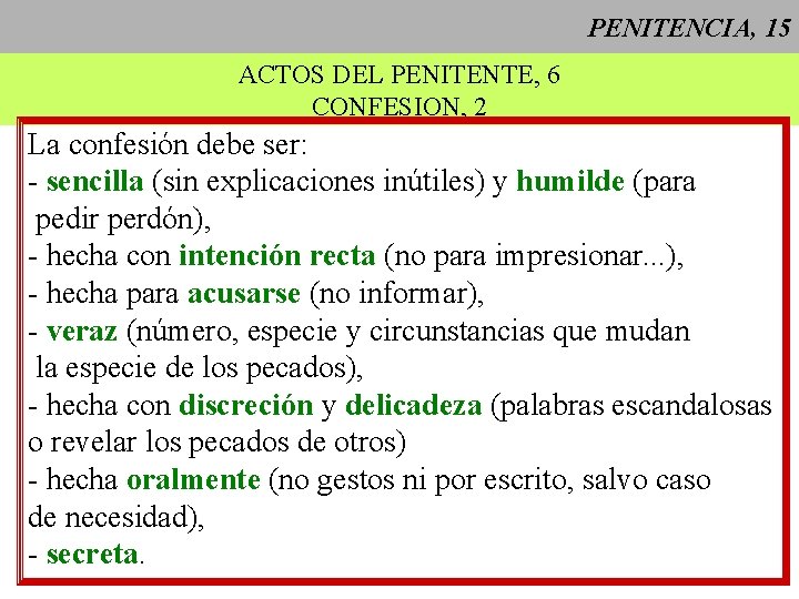 PENITENCIA, 15 ACTOS DEL PENITENTE, 6 CONFESION, 2 La confesión debe ser: - sencilla PENITENCIA, 15 ACTOS DEL PENITENTE, 6 CONFESION, 2 La confesión debe ser: - sencilla