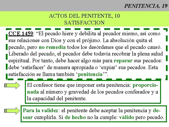 PENITENCIA, 19 ACTOS DEL PENITENTE, 10 SATISFACCION CCE 1459: 1459 “El pecado hiere y PENITENCIA, 19 ACTOS DEL PENITENTE, 10 SATISFACCION CCE 1459: 1459 “El pecado hiere y