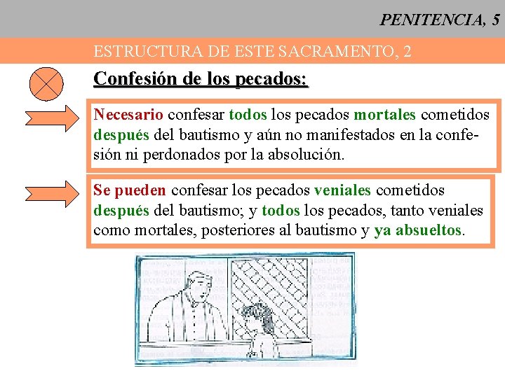 PENITENCIA, 5 ESTRUCTURA DE ESTE SACRAMENTO, 2 Confesión de los pecados: Necesario confesar todos PENITENCIA, 5 ESTRUCTURA DE ESTE SACRAMENTO, 2 Confesión de los pecados: Necesario confesar todos