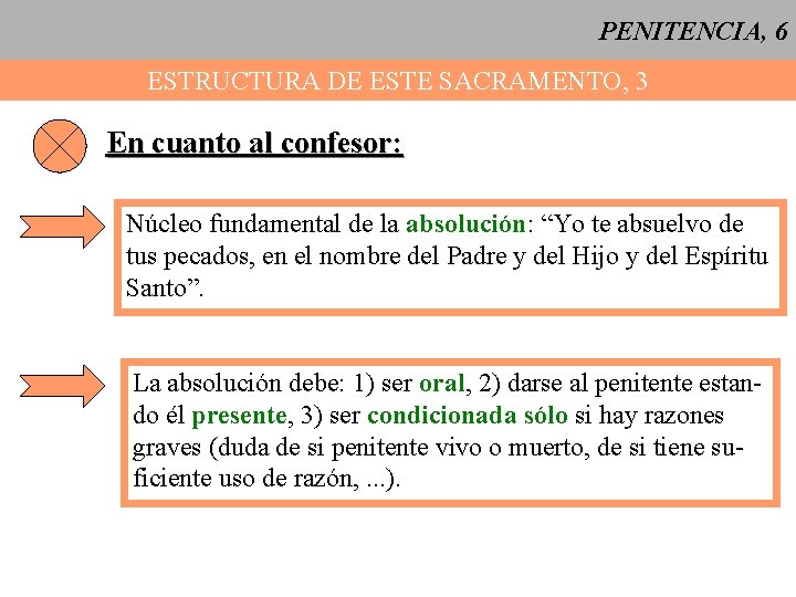 PENITENCIA, 6 ESTRUCTURA DE ESTE SACRAMENTO, 3 En cuanto al confesor: Núcleo fundamental de PENITENCIA, 6 ESTRUCTURA DE ESTE SACRAMENTO, 3 En cuanto al confesor: Núcleo fundamental de