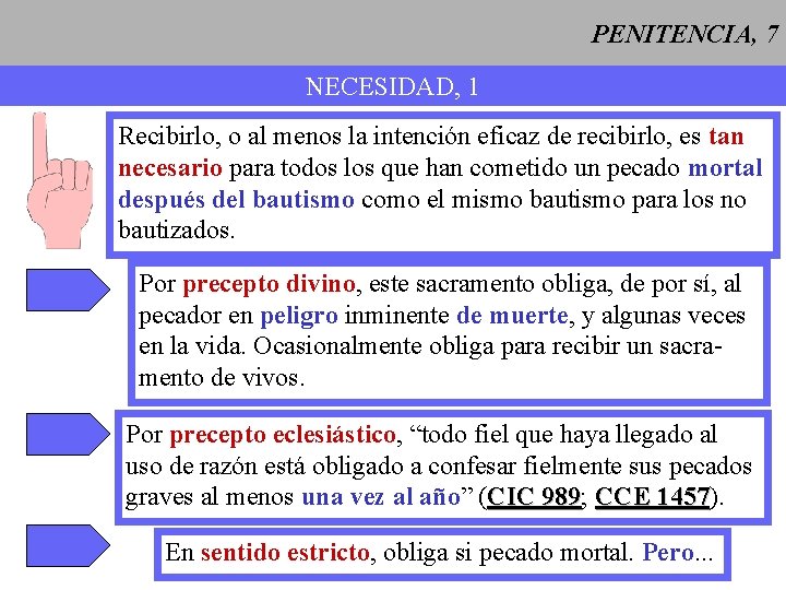 PENITENCIA, 7 NECESIDAD, 1 Recibirlo, o al menos la intención eficaz de recibirlo, es PENITENCIA, 7 NECESIDAD, 1 Recibirlo, o al menos la intención eficaz de recibirlo, es