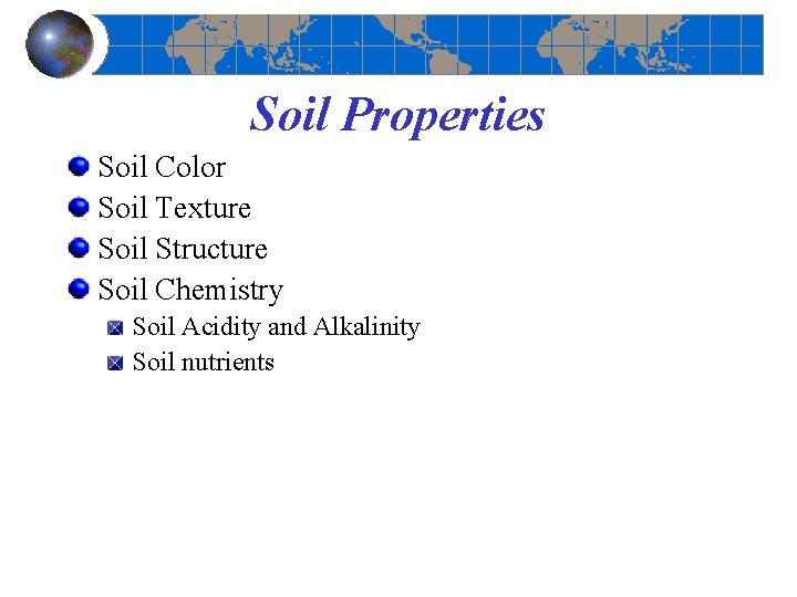 Soil Properties Soil Color Soil Texture Soil Structure Soil Chemistry Soil Acidity and Alkalinity