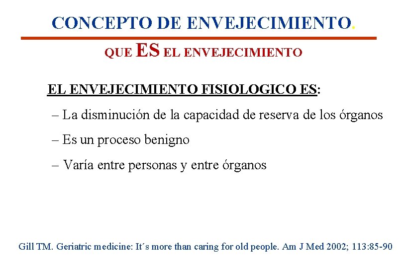 CONCEPTO DE ENVEJECIMIENTO. QUE ES EL ENVEJECIMIENTO FISIOLOGICO ES: – La disminución de la