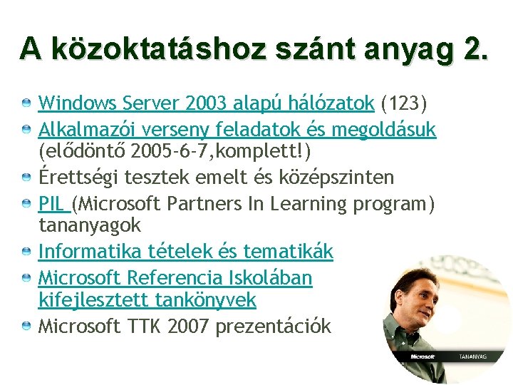A közoktatáshoz szánt anyag 2. Windows Server 2003 alapú hálózatok (123) Alkalmazói verseny feladatok