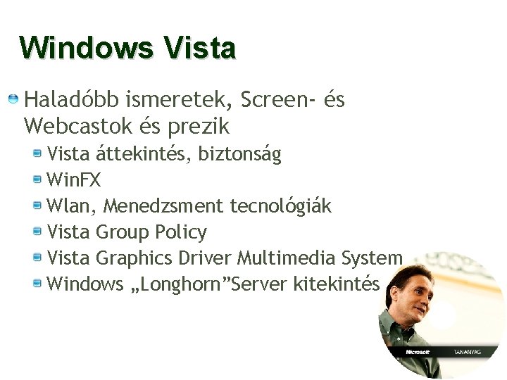 Windows Vista Haladóbb ismeretek, Screen- és Webcastok és prezik Vista áttekintés, biztonság Win. FX