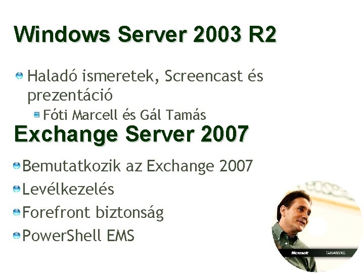 Windows Server 2003 R 2 Haladó ismeretek, Screencast és prezentáció Fóti Marcell és Gál