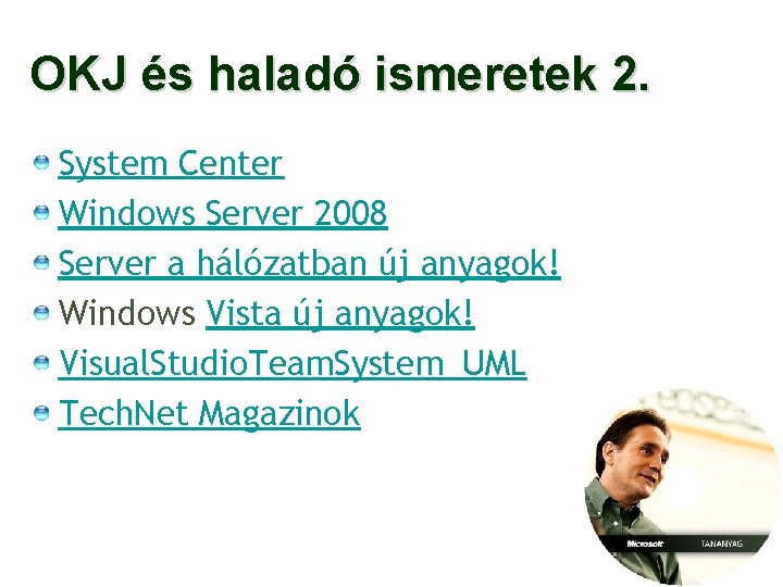 OKJ és haladó ismeretek 2. System Center Windows Server 2008 Server a hálózatban új