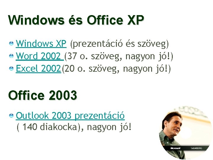 Windows és Office XP Windows XP (prezentáció és szöveg) Word 2002 (37 o. szöveg,