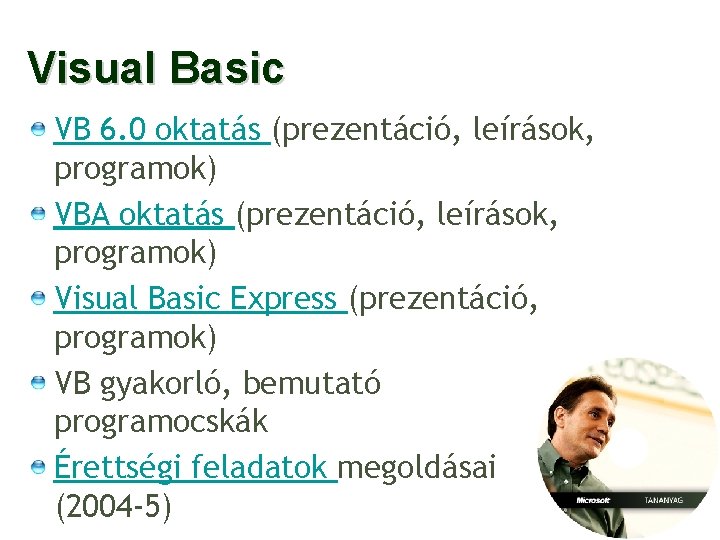 Visual Basic VB 6. 0 oktatás (prezentáció, leírások, programok) VBA oktatás (prezentáció, leírások, programok)