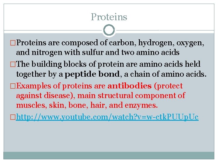 Proteins �Proteins are composed of carbon, hydrogen, oxygen, and nitrogen with sulfur and two