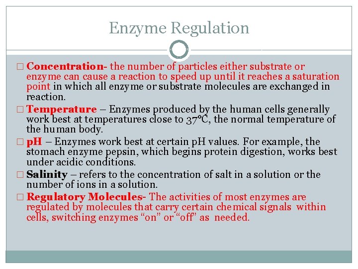 Enzyme Regulation � Concentration- the number of particles either substrate or enzyme can cause