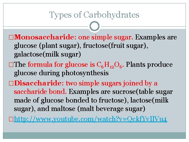 Types of Carbohydrates �Monosaccharide: one simple sugar. Examples are glucose (plant sugar), fructose(fruit sugar),