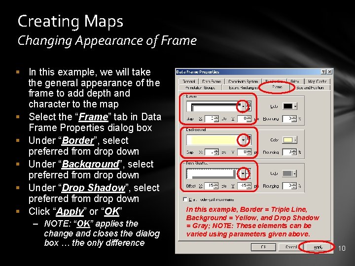 Creating Maps Changing Appearance of Frame § In this example, we will take the