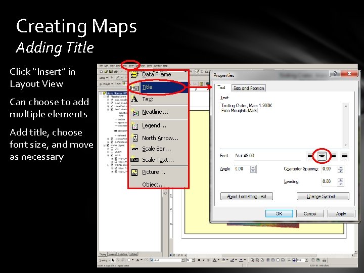 Creating Maps Adding Title Click “Insert” in Layout View Can choose to add multiple