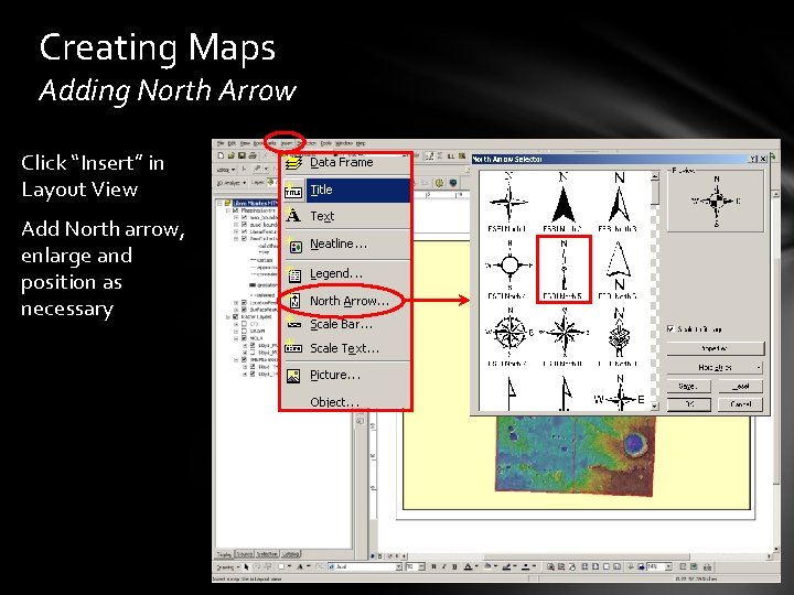 Creating Maps Adding North Arrow Click “Insert” in Layout View Add North arrow, enlarge