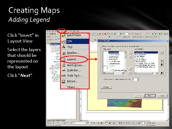 Creating Maps Adding Legend Click “Insert” in Layout View Select the layers that should
