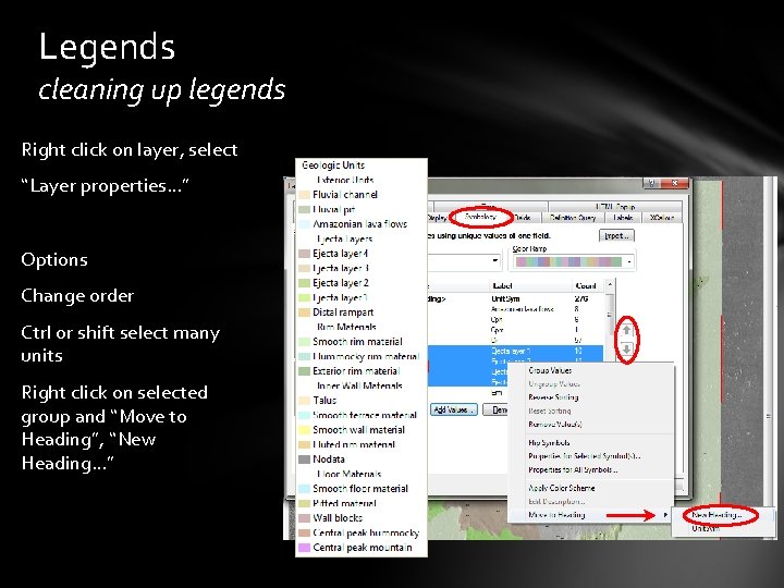 Legends cleaning up legends Right click on layer, select “Layer properties…” Options Change order