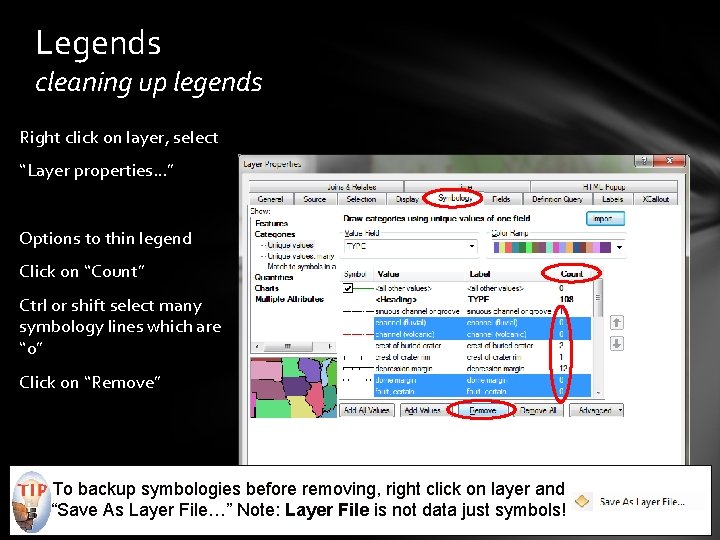 Legends cleaning up legends Right click on layer, select “Layer properties…” Options to thin