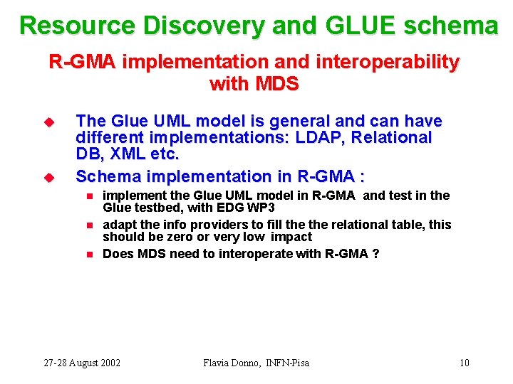 Resource Discovery and GLUE schema R-GMA implementation and interoperability with MDS u u The Resource Discovery and GLUE schema R-GMA implementation and interoperability with MDS u u The