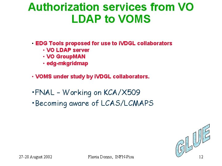 Authorization services from VO LDAP to VOMS • EDG Tools proposed for use to