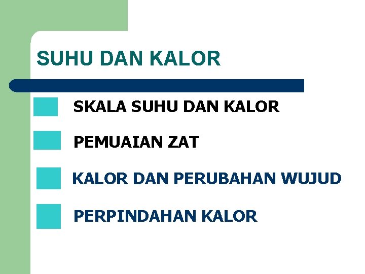 SUHU DAN KALOR SKALA SUHU DAN KALOR PEMUAIAN ZAT KALOR DAN PERUBAHAN WUJUD PERPINDAHAN