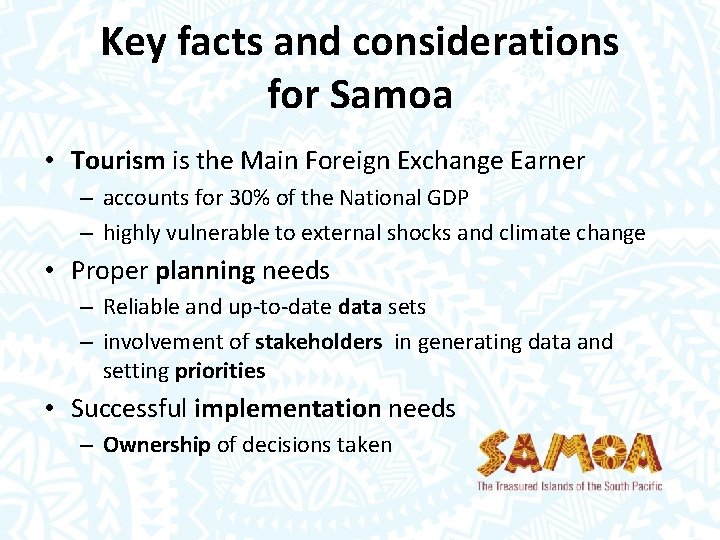 Key facts and considerations for Samoa • Tourism is the Main Foreign Exchange Earner