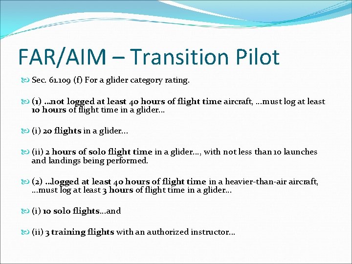 FAR/AIM – Transition Pilot Sec. 61. 109 (f) For a glider category rating. (1)