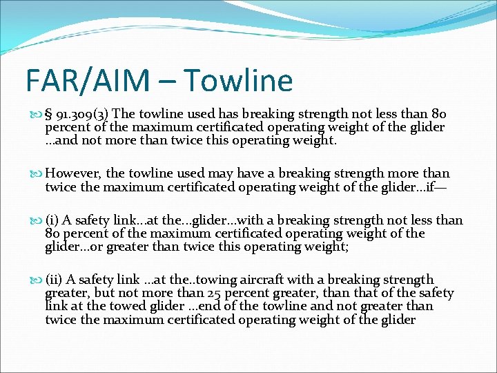 FAR/AIM – Towline § 91. 309(3) The towline used has breaking strength not less