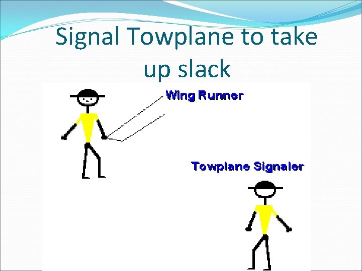 Signal Towplane to take up slack 