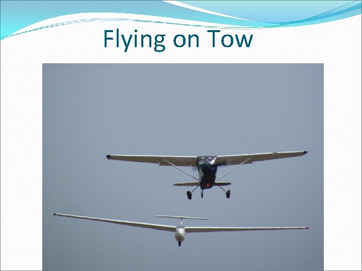 Flying on Tow 