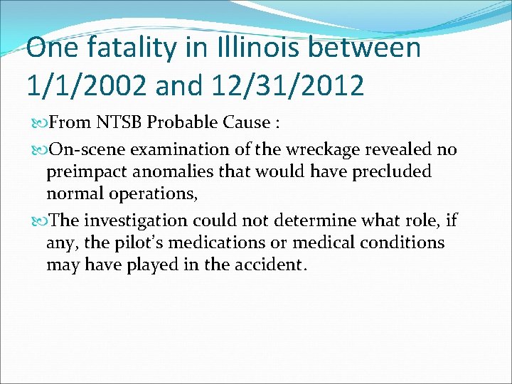 One fatality in Illinois between 1/1/2002 and 12/31/2012 From NTSB Probable Cause : On-scene