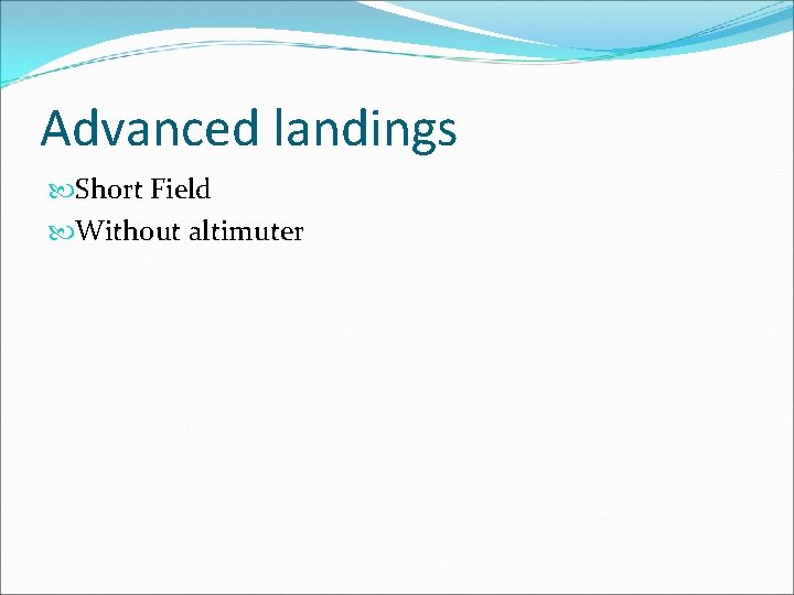 Advanced landings Short Field Without altimuter 