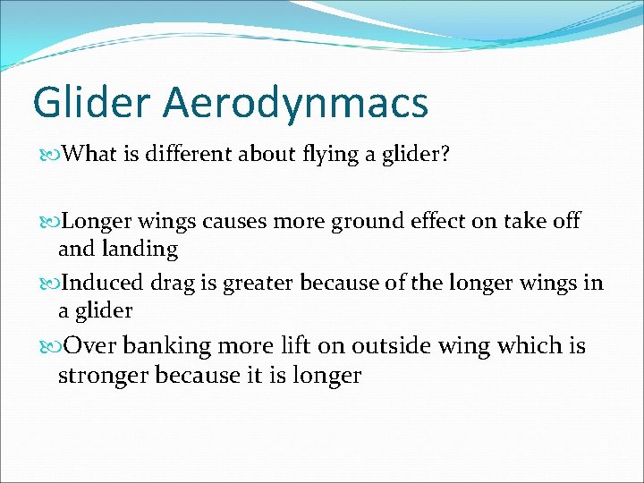 Glider Aerodynmacs What is different about flying a glider? Longer wings causes more ground