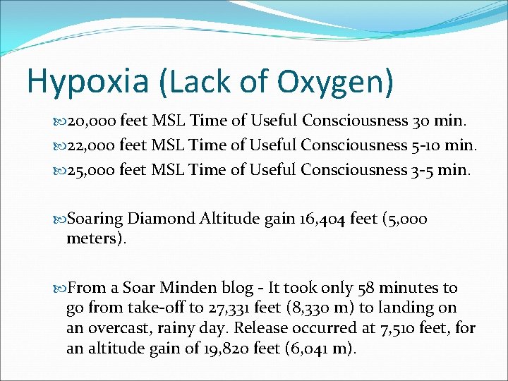 Hypoxia (Lack of Oxygen) 20, 000 feet MSL Time of Useful Consciousness 30 min.