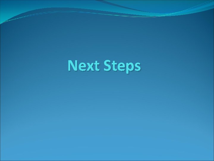 Next Steps 