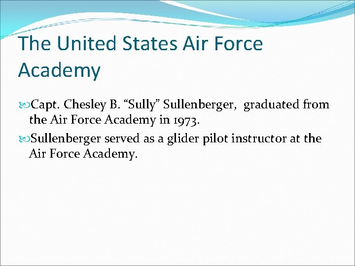 The United States Air Force Academy Capt. Chesley B. “Sully” Sullenberger, graduated from the