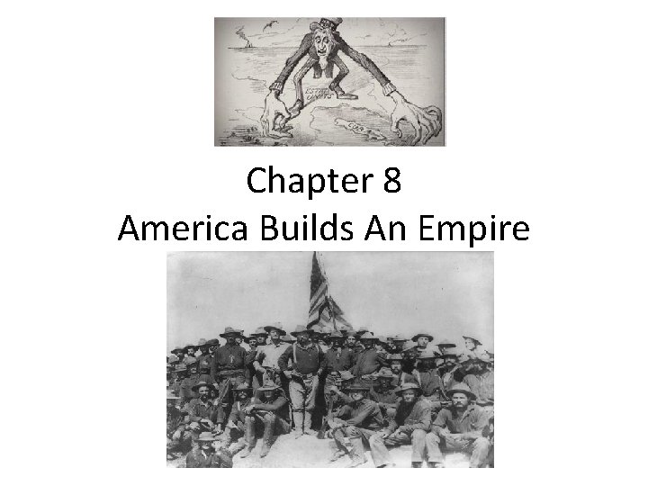 Chapter 8 America Builds An Empire 