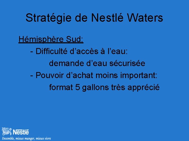 Stratégie de Nestlé Waters Hémisphère Sud: - Difficulté d’accès à l’eau: demande d’eau sécurisée