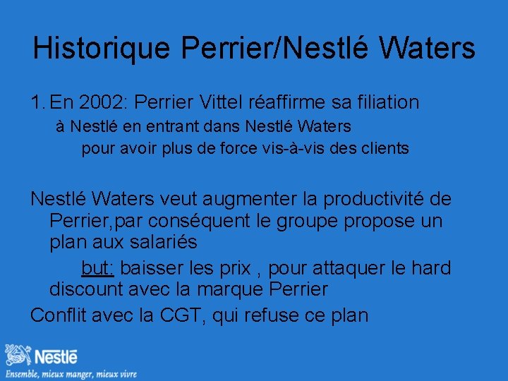 Historique Perrier/Nestlé Waters 1. En 2002: Perrier Vittel réaffirme sa filiation à Nestlé en