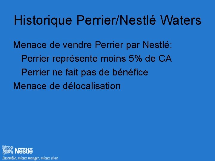 Historique Perrier/Nestlé Waters Menace de vendre Perrier par Nestlé: Perrier représente moins 5% de