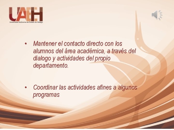  • Mantener el contacto directo con los alumnos del área académica, a través