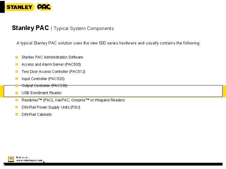 Stanley PAC | Typical System Components A typical Stanley PAC solution uses the new